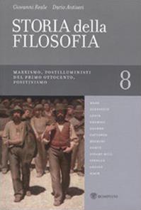 Storia della filosofia dalle origini a oggi. Vol. 8: Marxismo, Postilluministi del primo Ottocento, Positivismo - Giovanni Reale, Dario Antiseri - Libro Bompiani 2010 | Libraccio.it