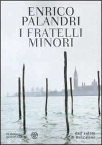 I fratelli minori - Enrico Palandri - Libro Bompiani 2010, Narratori italiani | Libraccio.it