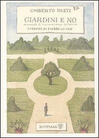 Giardini e no. Manuale di sopravvivenza botanica - Umberto Pasti - Libro Bompiani 2010, Overlook | Libraccio.it