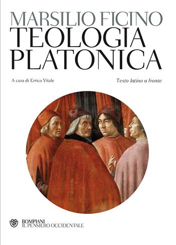 Teologia platonica. Testo latino a fronte - Marsilio Ficino - Libro Bompiani 2011, Il pensiero occidentale | Libraccio.it