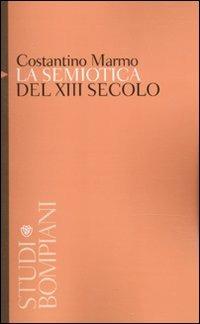La semiotica del XIII secolo. Tra arti liberali e teologia - Costantino Marmo - Libro Bompiani 2010, Studi Bompiani | Libraccio.it
