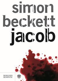 Jacob - Simon Beckett - Libro Bompiani 2010, Narrativa straniera | Libraccio.it