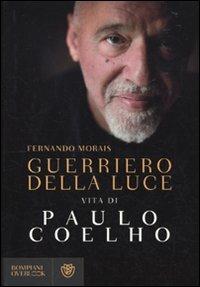 Guerriero della luce. Vita di Paulo Coelho - Fernando Morais - Libro Bompiani 2010, Overlook | Libraccio.it