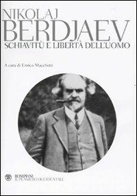 Schiavitù e libertà dell'uomo - Nikolaj Berdjaev - Libro Bompiani 2010, Il pensiero occidentale | Libraccio.it
