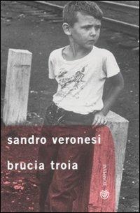 Brucia Troia - Sandro Veronesi - Libro Bompiani 2010, Tascabili | Libraccio.it