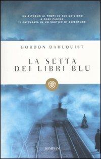 La setta dei libri blu - Gordon Dahlquist - Libro Bompiani 2010, Tascabili | Libraccio.it