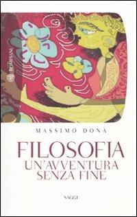 Filosofia. Un'avventura senza fine - Massimo Donà - Libro Bompiani 2010, Tascabili. Saggi | Libraccio.it