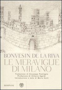 Le meraviglie di Milano. Testo latino a fronte. Ediz. illustrata - Bonvesin de la Riva - Libro Bompiani 2010, Illustrati | Libraccio.it