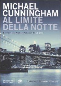 Al limite della notte - Michael Cunningham - Libro Bompiani 2010, Narrativa straniera | Libraccio.it