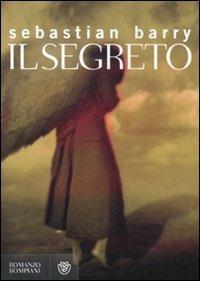 Il segreto - Sebastian Barry - Libro Bompiani 2010, Narrativa straniera | Libraccio.it