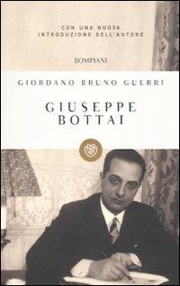 Giuseppe Bottai - Giordano Bruno Guerri - Libro Bompiani 2010, I grandi tascabili | Libraccio.it