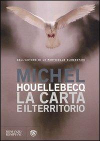 La carta e il territorio - Michel Houellebecq - Libro Bompiani 2010, Narrativa straniera | Libraccio.it
