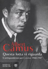 Questa lotta vi riguarda. Corrispondenze per Combat 1944-1947 - Albert Camus - Libro Bompiani 2010, Overlook | Libraccio.it