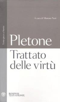 Trattato sulle virtù. Testo greco a fronte - Giorgio Gemisto Pletone - Libro Bompiani 2010, Testi a fronte | Libraccio.it