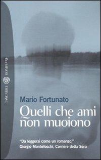 Quelli che ami non muoiono - Mario Fortunato - Libro Bompiani 2010, Tascabili | Libraccio.it