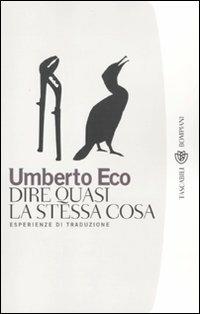 Dire quasi la stessa cosa. Esperienze di traduzione - Umberto Eco - Libro Bompiani 2010, Tascabili. Saggi | Libraccio.it