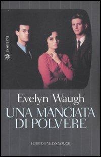 Una manciata di polvere - Evelyn Waugh - Libro Bompiani 2010, I grandi tascabili | Libraccio.it
