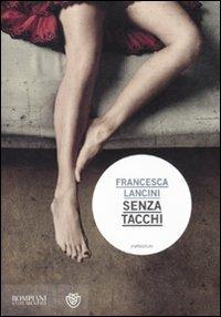 Senza tacchi - Francesca Lancini - Libro Bompiani 2011, Stati mentali | Libraccio.it