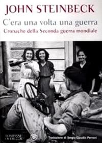 C'era una volta una guerra. Cronache della Seconda guerra mondiale - John Steinbeck - Libro Bompiani 2011, Overlook | Libraccio.it