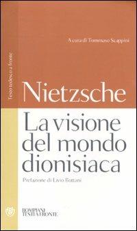La visione del mondo dionisiaca - Friedrich Nietzsche - Libro Bompiani 2011, Testi a fronte | Libraccio.it
