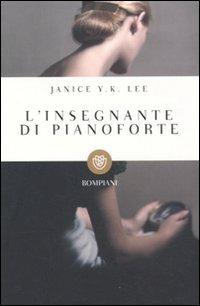 L' insegnante di pianoforte - Janice Y. K. Lee - Libro Bompiani 2011, I grandi tascabili | Libraccio.it