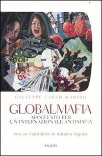 Globalmafia. Manifesto per un'internazionale antimafia - Giuseppe Carlo Marino - Libro Bompiani 2011, Tascabili. Saggi | Libraccio.it