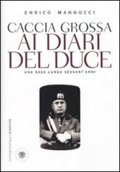 Caccia grossa ai diari del duce. Una saga lunga sessant'anni