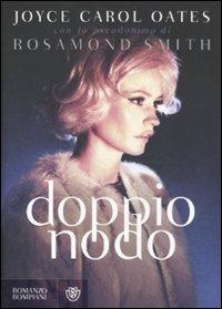 Doppio nodo - Joyce Carol Oates - Libro Bompiani 2011, Narrativa straniera | Libraccio.it
