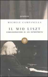 Il mio Liszt. Considerazioni di un interprete - Michele Campanella - Libro Bompiani 2011, I grandi tascabili | Libraccio.it