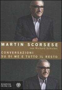 Conversazioni su di me e tutto il resto - Martin Scorsese, Richard Schickel - Libro Bompiani 2011, Overlook | Libraccio.it