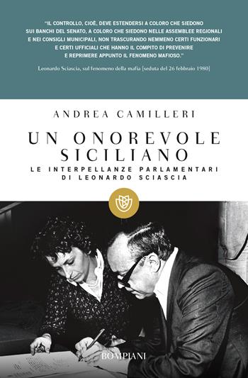 Un onorevole siciliano. Le interpellanze parlamentari di Leonardo Sciascia - Andrea Camilleri - Libro Bompiani 2011, I grandi tascabili | Libraccio.it