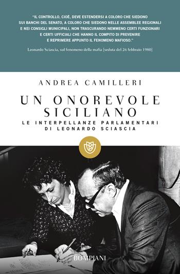 Un onorevole siciliano. Le interpellanze parlamentari di Leonardo Sciascia - Andrea Camilleri - Libro Bompiani 2011, I grandi tascabili | Libraccio.it