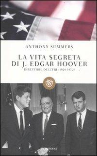 La vita segreta di J. Edgar Hoover - Anthony Summers - Libro Bompiani 2012, I grandi tascabili | Libraccio.it