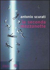 La seconda mezzanotte - Antonio Scurati - Libro Bompiani 2011, Letteraria italiana | Libraccio.it
