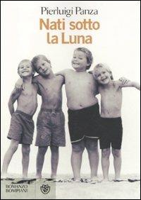Nati sotto la Luna - Pierluigi Panza - Libro Bompiani 2011, Narratori italiani | Libraccio.it