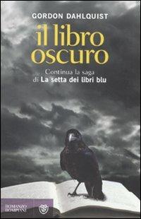Il libro oscuro - Gordon Dahlquist - Libro Bompiani 2011, Narrativa straniera | Libraccio.it