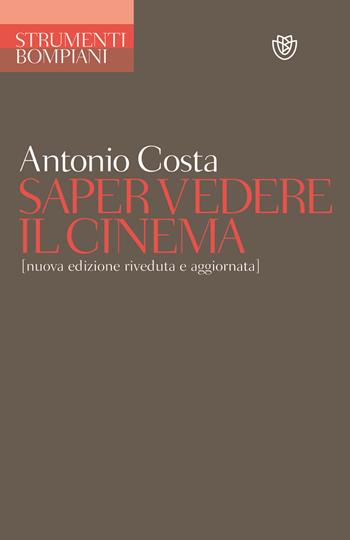 Saper vedere il cinema - Antonio Costa - Libro Bompiani 2011, Strumenti Bompiani | Libraccio.it