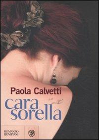 Cara sorella - Paola Calvetti - Libro Bompiani 2011, Narratori italiani | Libraccio.it