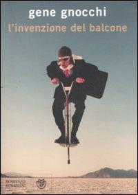 L' invenzione del balcone - Gene Gnocchi - Libro Bompiani 2011, Narratori italiani | Libraccio.it