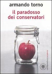 Il paradosso dei conservatori - Armando Torno - Libro Bompiani 2011, I grandi pasSaggi Bompiani | Libraccio.it