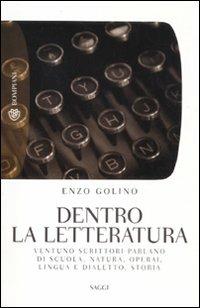 Dentro la letteratura. Ventuno scrittori parlano di scuola, natura, operai, lingua e dialetto, storia - Enzo Golino - Libro Bompiani 2011, Tascabili. Saggi | Libraccio.it