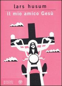 Il mio amico Gesù - Lars Husum - Libro Bompiani 2011, Narrativa straniera | Libraccio.it
