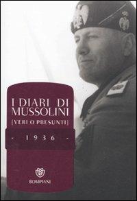 I diari di Mussolini (veri o presunti). 1936  - Libro Bompiani 2011, Saggi Bompiani | Libraccio.it