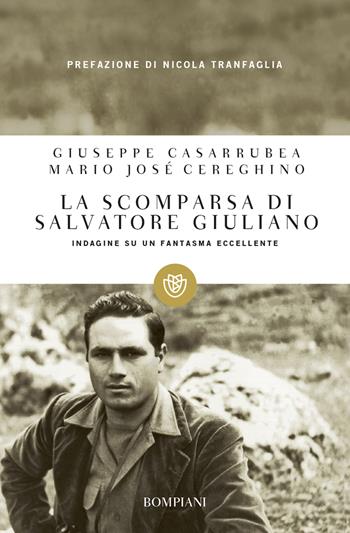 La scomparsa di Salvatore Giuliano. Indagine su un fantasma eccellente - Giuseppe Casarrubea, Mario José Cereghino - Libro Bompiani 2013, Tascabili. Saggi | Libraccio.it