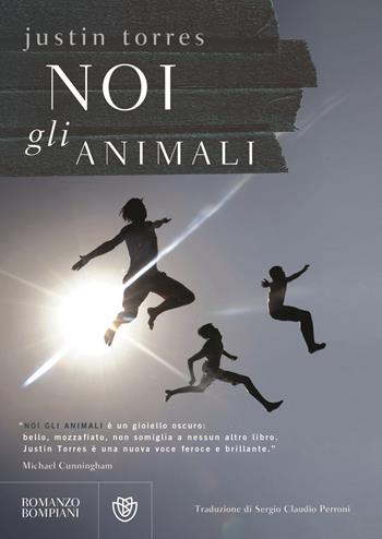 Noi, gli animali - Justin Torres - Libro Bompiani 2012, Narrativa straniera | Libraccio.it