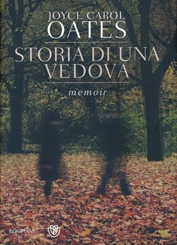 Storia di una vedova - Joyce Carol Oates - Libro Bompiani 2013, Narrativa straniera | Libraccio.it