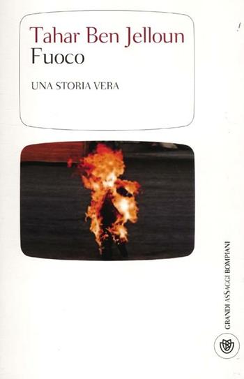 Fuoco - Tahar Ben Jelloun - Libro Bompiani 2012, Grandi asSaggi | Libraccio.it