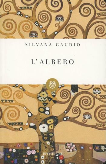 L' albero - Silvana Gaudio - Libro Bompiani 2012, I grandi tascabili | Libraccio.it
