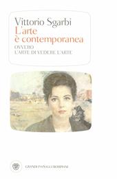 L'arte è contemporanea. Ovvero l'arte di vedere l'arte. Ediz. illustrata