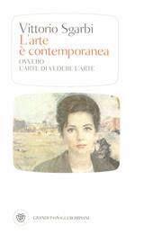 L' arte è contemporanea. Ovvero l'arte di vedere l'arte. Ediz. illustrata